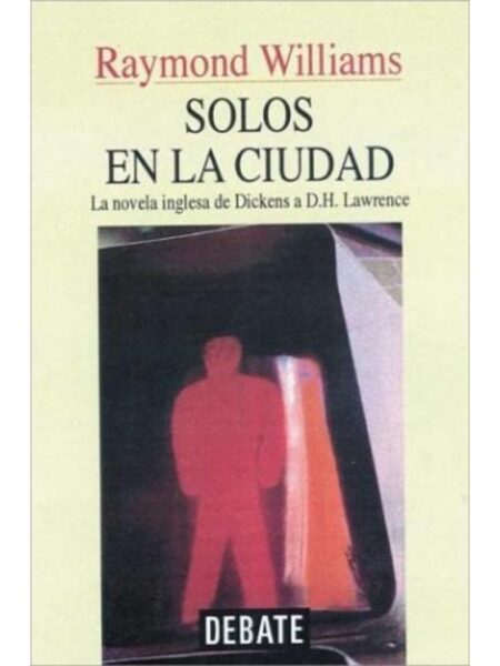SOLOS EN LA CIUDAD. LA NOVELA INGLESA DE DICKENS A D.H. LAWRENCE
