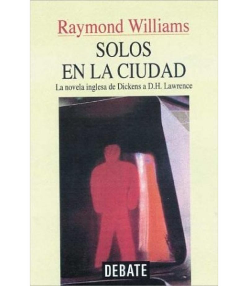 SOLOS EN LA CIUDAD. LA NOVELA INGLESA DE DICKENS A D.H. LAWRENCE