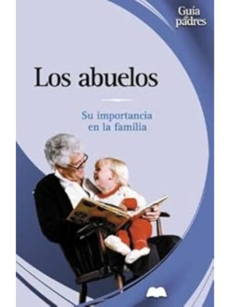 LOS ABUELOS. SU IMPORTANCIA EN LA FAMILIA