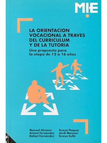 LA ORIENTACIÓN VOCACIONAL A TRAVÉS DEL CURRÍCULUM Y LA TUTORÍA. UNA PROPUESTA PARA LA ETAPA DE 12 A 16 AÑOS