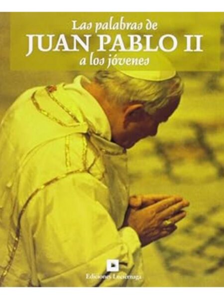 LAS PALABRAS DE JUAN PABLO II A LOS JÓVENES