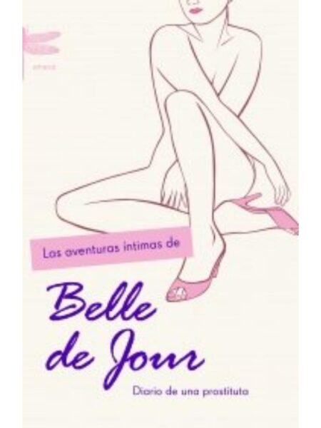 LAS AVENTURAS ÍNTIMAS DE BELLE DE OUR. DIARIO DE UNA PROSTITUTA