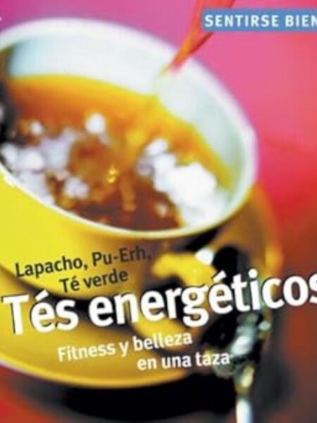 TÉS ENERGÉTICOS. FITNESS Y BELLEZA EN UNA TAZA