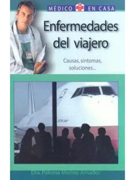 ENFERMEDADES DEL VIAJERO CAUSAS, SÍNTOMAS, SOLUCIONES...