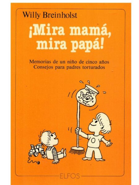 MIRA MAMÁ, MIRA PAPÁ. MEMORIAS DE MIS PRIMEROS CINCO AÑOS