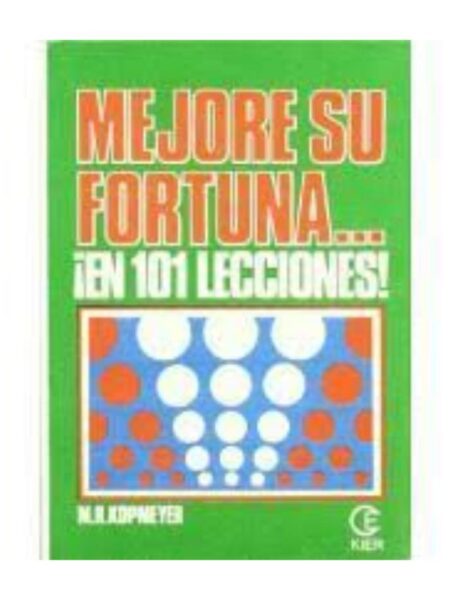 MEJORE SU FORTUNA... EN 101 LECCIONES