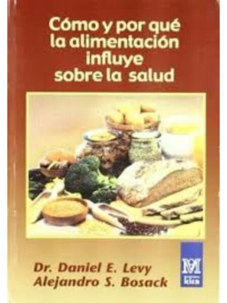 CÓMO Y POR QUÉ LA ALIMENTACIÓN INFLUYE SOBRE LA SALUD