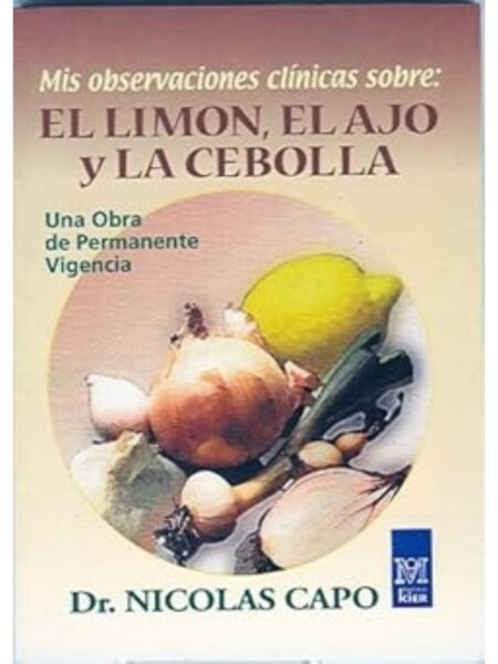 MIS OBSERVACIONES CLÍNICAS SOBRE: EL LIMÓN, EL A Y LA CEBOLLA