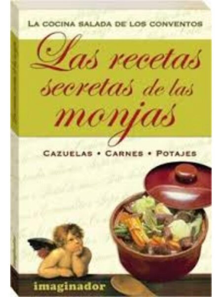 LAS RECETAS SECRETAS DE LAS MONJAS 2. CAZUELAS, CARNES, POTAJES