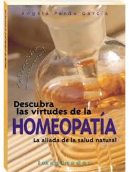 DESCUBRA LAS VIRTUDES DE LA HOMEOPATÍA LA ALIADA DE LA SALUD NATURAL