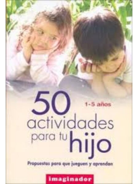 50 ACTIVIDADES PARA TU HIJO 1-5 AÑOS