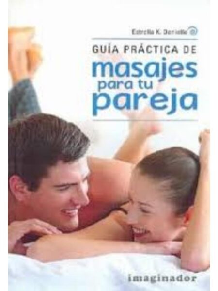 GUÍA PRÁCTICA DE MASAJES PARA TU PAREJA