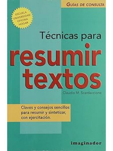 TÉCNICAS PARA RESUMIR TEXTOS. CLAVES Y CONSEJOS SENCILLOS PARA RESUMIR Y SINTETIZAR, CON EJERCICIOS