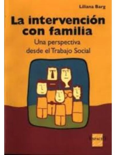 LA INTERVENCIÓN CON LA FAMILA. UNA PERSPECTIVA DESDE EL TRABAJO SOCIAL