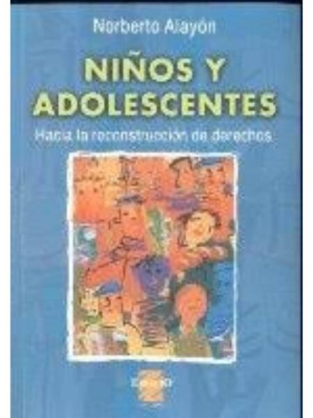 NIÑOS Y ADOLESCENTES. HACIA LA RECONSTRUCCIÓN DE DERECHOS