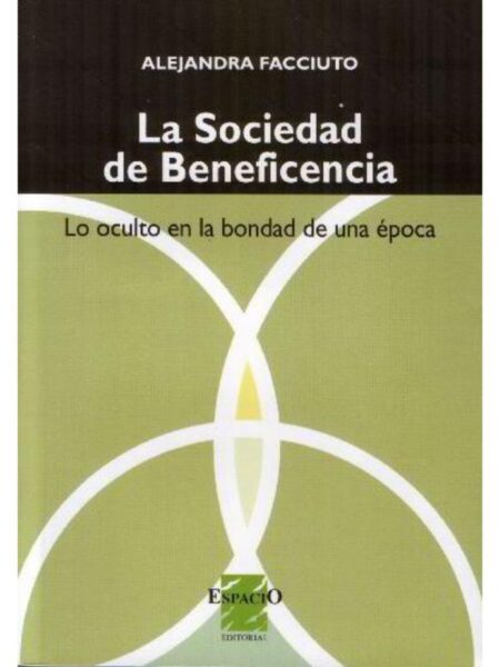 LA SOCIEDAD DE BENEFICIENCIA. LO OCULTO EN LA BONDAD DE UNA ÉPOCA