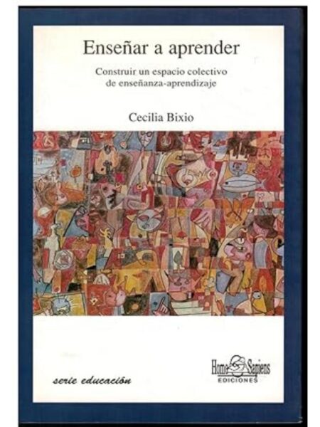 ENSEÑAR A APRENDER. CONSTRUIR UN ESPACIO COLECTIVO DE ENSEÑANZA - APRENDIZAJE
