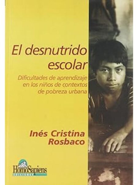 EL DESNUTRIDO ESCOLAR. DIFICULTADES DE APRENDIZAJE EN LOS NIÑOS DE CONTEXTOS DE POBREZA URBANA