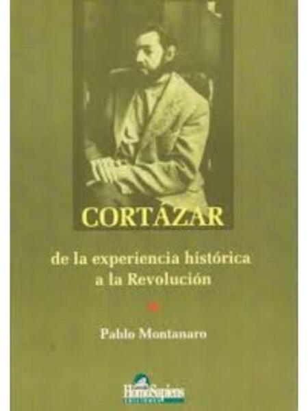 CORTÁZAR DE LA EXPERIENCIA HISTÓRICA A LA REVOLUCIÓN