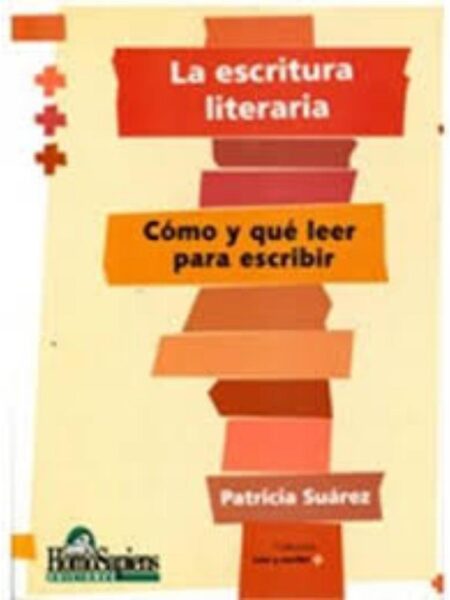 LA ESCRITURA LITERARIA. CÓMO Y QUÉ LEER PARA ESCRIBIR