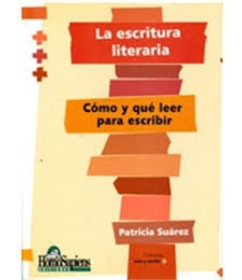 LA ESCRITURA LITERARIA. CÓMO Y QUÉ LEER PARA ESCRIBIR