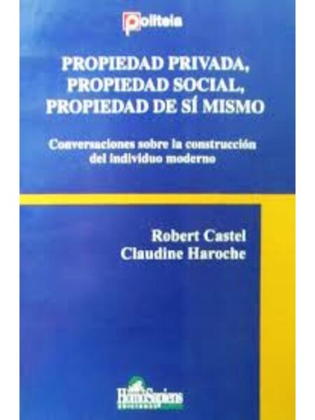 PROPIEDAD PRIVADA, PROPIEDAD SOCIAL, PROPIEDAD DE SÍ MISMO