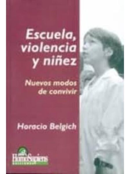 ESCUELA, VIOLENCIA Y NIÑEZ. NUEVOS MODELOS DE CONVIVIR