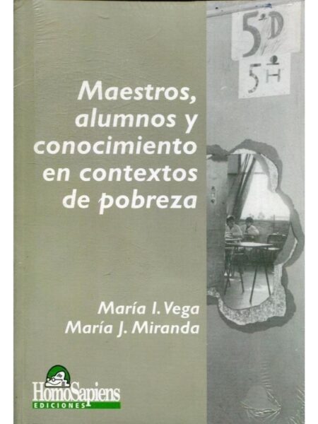 MAESTROS, ALUMNOS Y CONOCIMIENTO EN CONTEXTOS DE POBREZA