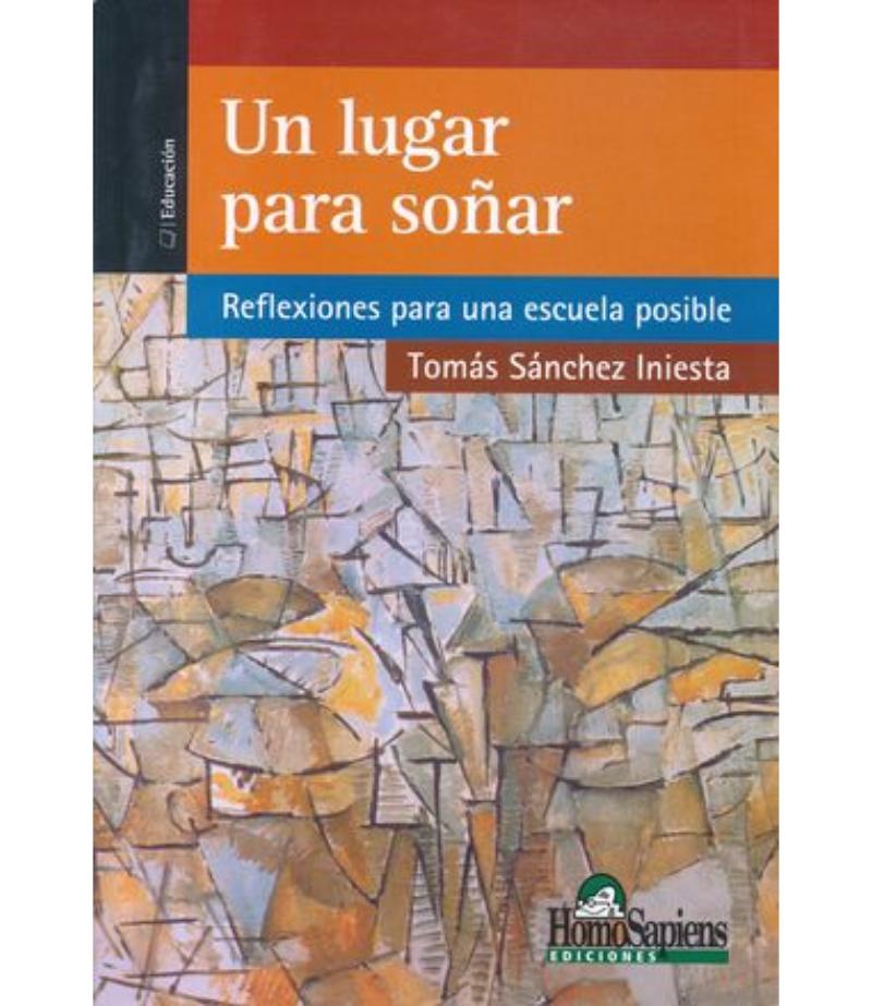 UN LUGAR PARA SOÑAR. REFLEXIONES PARA UNA ESCUELA POSIBLE