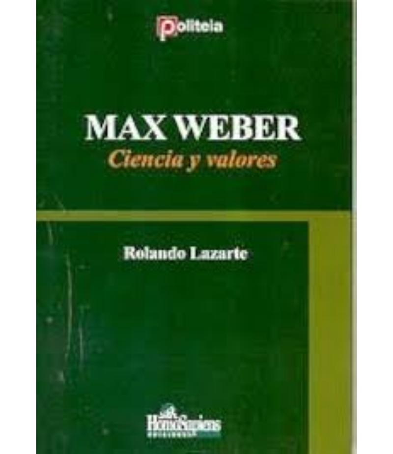 MAX WEBER. CIENCIA Y VALORES