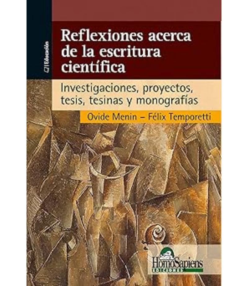 REFLEXIONES ACERCA DE LA ESCRITURA CIENTÍFICA. INVESTIGACIONES, PROYECTOS, TESIS, TESINAS Y MONOGRAFÍAS