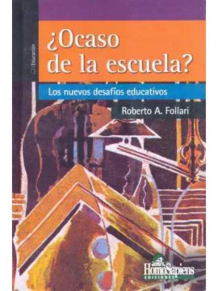 OCASO DE LA ESCUELA. LOS NUEVOS DESAFÍOS EDUCATIVOS
