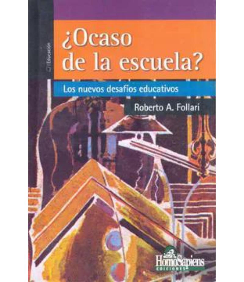 OCASO DE LA ESCUELA. LOS NUEVOS DESAFÍOS EDUCATIVOS