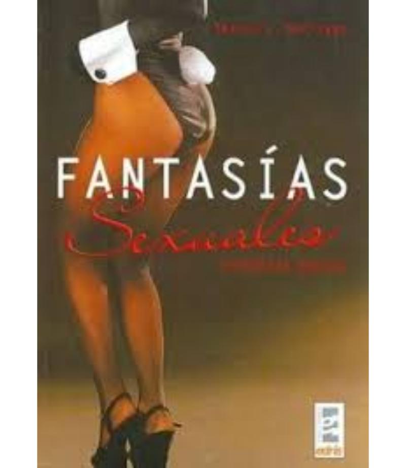 FANTASÍAS SEXUALES. HISTORIAS REALES