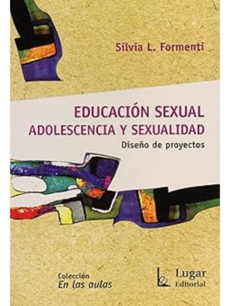 EDUCACIÓN SEXAL ADOLESCENCIA Y SEXUALIDAD. DISEÑO DE PROYECTOS