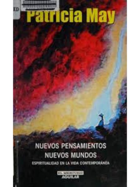 NUEVOS PENSAMIENTOS NUEVOS MUNDOS 2ED ESPIRITUALIDAD EN LA VIDA CONTEMPORÁNEA