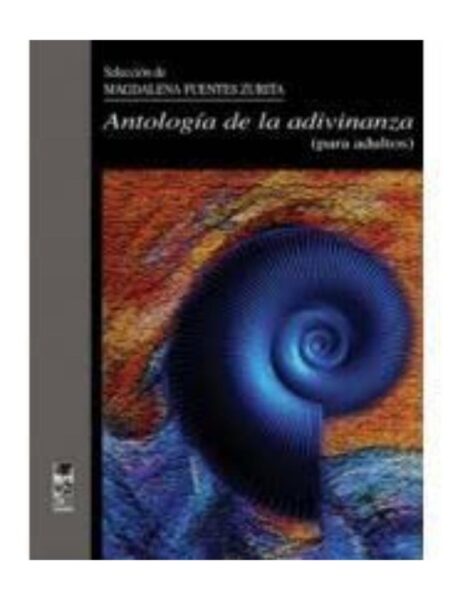 ANTOLOGÍA DE LA ADIVINANZA PARA ADULTOS