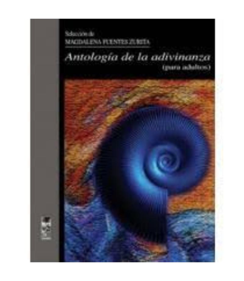 ANTOLOGÍA DE LA ADIVINANZA PARA ADULTOS