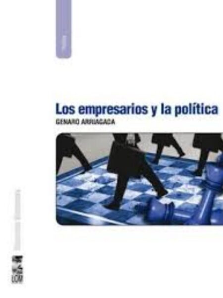 EMPRESARIOS Y LA POLÍTICA, LOS