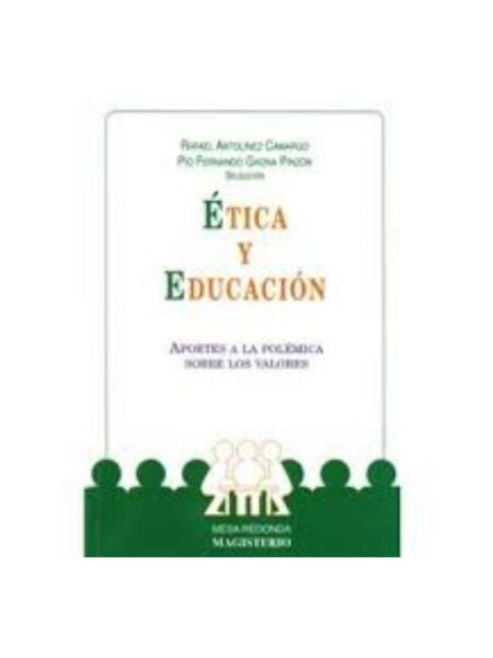 ÉTICA Y EDUCACIÓN. APORTES A LA POLÉMICA SOBRE LOS VALORES