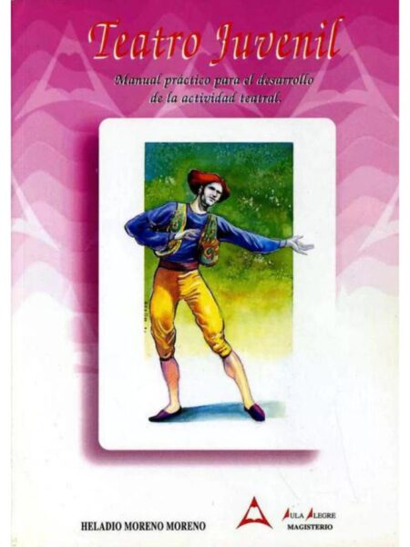 TEATRO JUVENIL. MANUAL PRÁCTICO PARA EL DESARROLLO DELA ACTIVIDAD TEATRAL