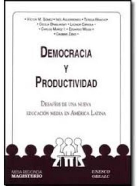 DEMOCRACIA Y PRODUCTIVIDAD. DESAFÍOS DE UNA NUEVA EDUIÓN MEDIA EN AMÉRICA LATINA