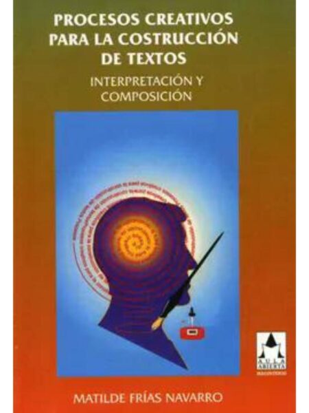 PROCESOS CREATIVOS PARA LA CONSTRUCCIÓN DE EXTOS. INTERPRETACIÓN Y COMPOSICIÓN
