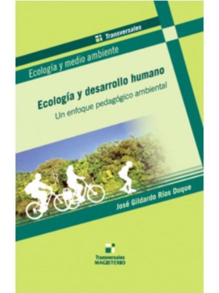 ECOLOGÍA Y DESARROLLO HUMANO. ENFOQUE PEDAGÓGICO AMBIENTAL
