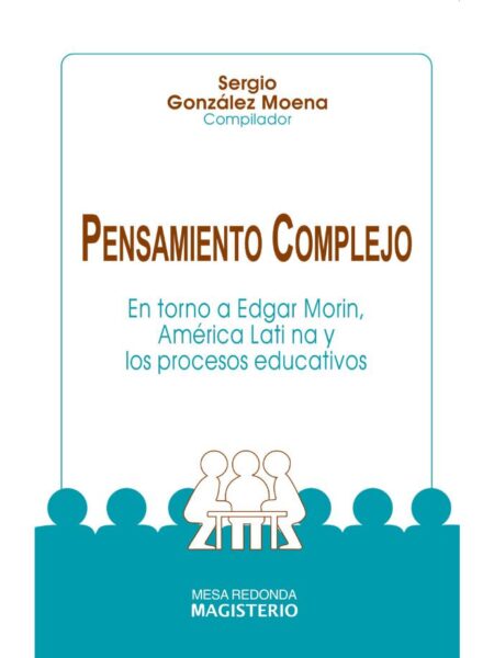 PENSAMIENTO COMPLEJO. EN TORNO A EDGAR MORIN, AMÉRICA LATINA Y LOS PROCESOS EDUCATIVOS