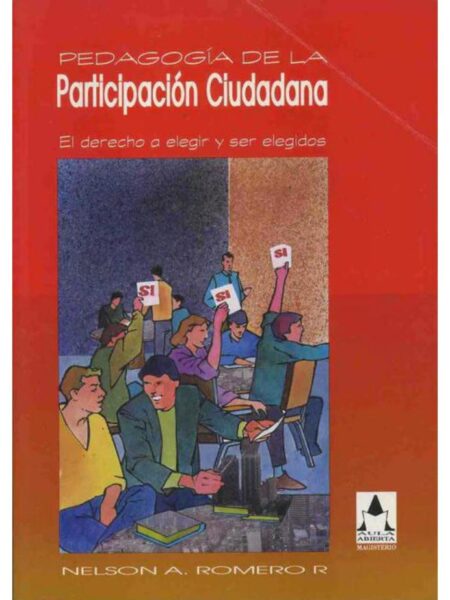PEDAGOGÍA DE LA PARTICIPACIÓN CIUDADANA. EL DERECHO DE ELEGIR Y SER ELEGIDOS
