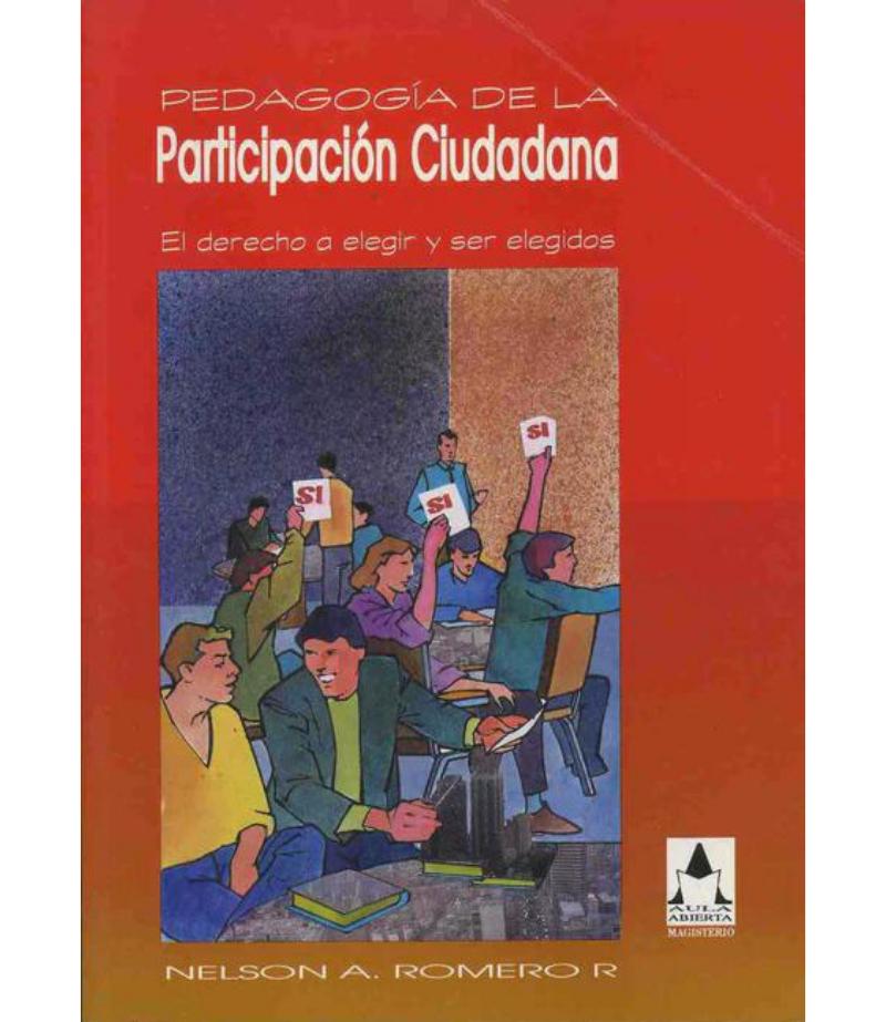 PEDAGOGÍA DE LA PARTICIPACIÓN CIUDADANA. EL DERECHO DE ELEGIR Y SER ELEGIDOS