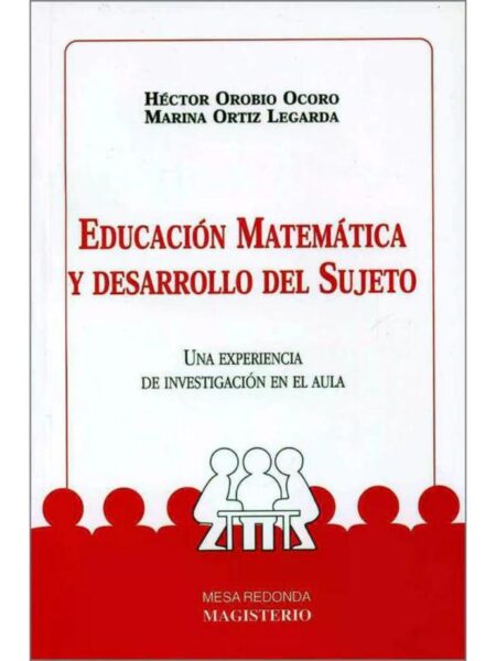 EDUCACIÓN MATEMÁTICA Y DESARROLLO DEL SUJETO. UNA EXPERIENCIA DE INVESTIGACIÓN EN EL AULA