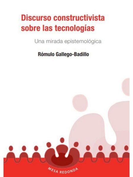 DISCURSOS CONSTRUCTIVISTA SOBRE LAS TECNOLOGÍAS. UNA MIRAA EPISTEMOLÓGICA
