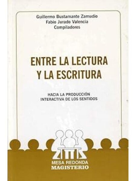 ENTRE LA LECTURA Y LA ESCRITURA. HACIA LA PRODUCCIÓN INTERACTIVA DE LOS SENTIDOS